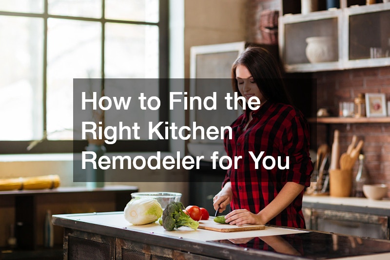 How to Find the Right Kitchen Remodeler for You